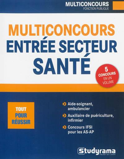 Multiconcours entrée secteur santé : aide-soignant, ambulancier, auxiliaire de puériculture, infirmier pour AS-AP, infirmier