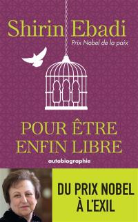 Pour être enfin libre : autobiographie