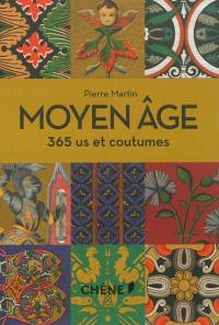 Moyen Age : 365 us et coutumes