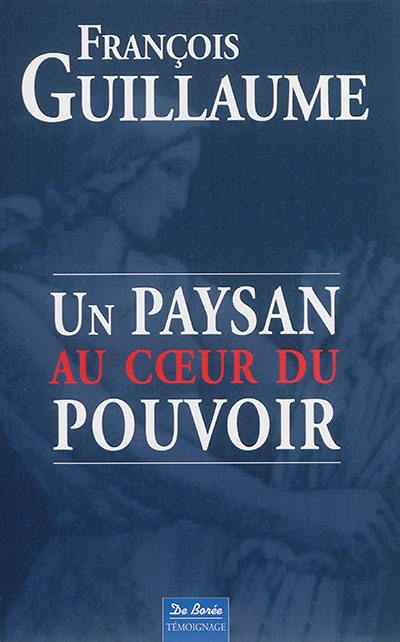 Un paysan au coeur du pouvoir