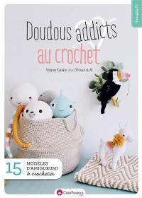 Doudous addicts au crochet : 15 modèles d'amigurumi à crocheter