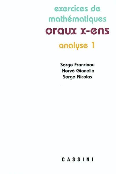 Exercices de mathématiques des oraux de l'Ecole polytechnique et des écoles normales supérieures. Analyse 1