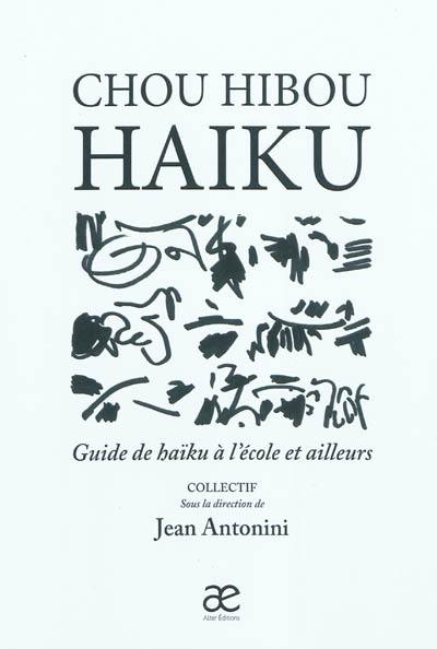 Chou hibou haïku : guide de haïku à l'école et ailleurs