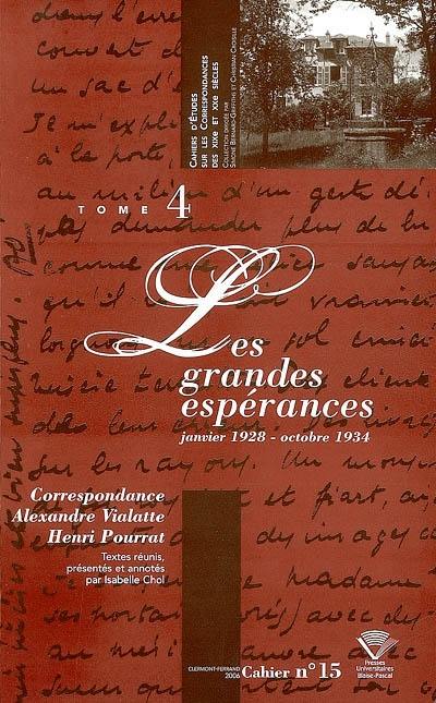 Correspondance Alexandre Vialatte-Henri Pourrat, 1916-1959. Vol. 4. Les grandes espérances : janvier 1928-octobre 1934