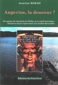 Angevine, la douceur ? : du poème de Joachim Du Bellay à un outil touristique : l'histoire d'une expression à la réalité discutable