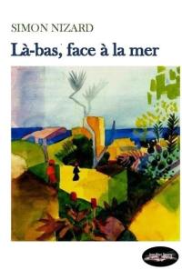 Là-bas, face à la mer