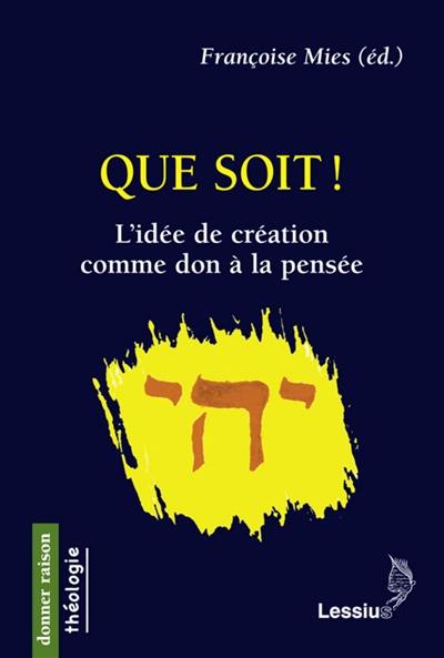 Que soit ! : l'idée de création comme don à la pensée