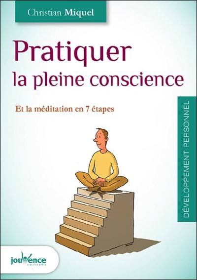 Pratiquer la pleine conscience et la méditation en 7 étapes