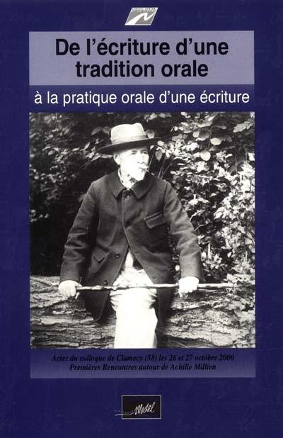 De l'écriture d'une tradition orale à la pratique orale d'une écriture : actes du colloque de Clamecy, 26-27 oct. 2000