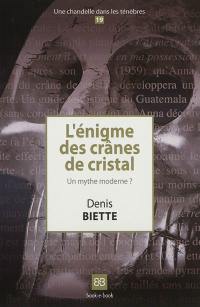 L'énigme des crânes de cristal : un mythe moderne ?