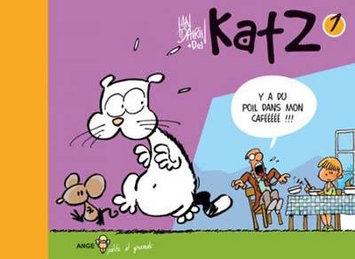 Katz. Vol. 1. Y'a du poil dans mon cafééééé !!!