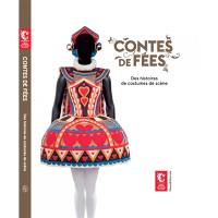 Contes de fées : des histoires de costumes de scène : exposition, Moulins, Centre national du costume de scène et de la scénographie, du 7 avril 2018 au 16 septembre 2018