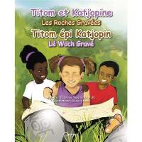 Titom et Katjopine : les Roches Gravées. Titom épi Katjopin : lé Woch Gravé