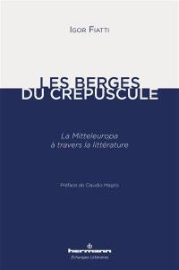 Les berges du crépuscule : la Mitteleuropa à travers la littérature