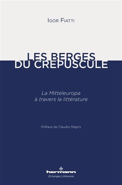 Les berges du crépuscule : la Mitteleuropa à travers la littérature