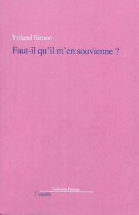 Faut-il qu'il m'en souvienne ?