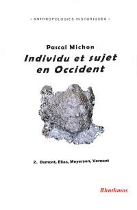 Individu et sujet en Occident. Vol. 2. Dumont, Elias, Meyerson, Vernant