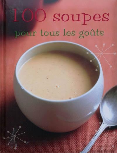 100 soupes pour tous les goûts