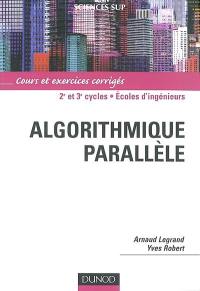 Algorithmique parallèle : cours et exercices corrigés