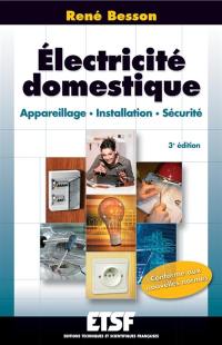 Electricité domestique : appareillage, installation, sécurité