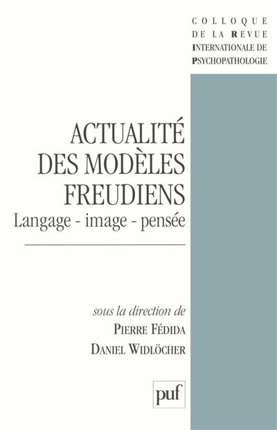 Actualité des modèles freudiens : langage, image, pensée