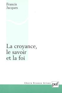 La croyance, le savoir et la foi : une refondation érotétique de la métaphysique