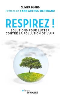 Respirez ! : solutions pour lutter contre la pollution de l'air