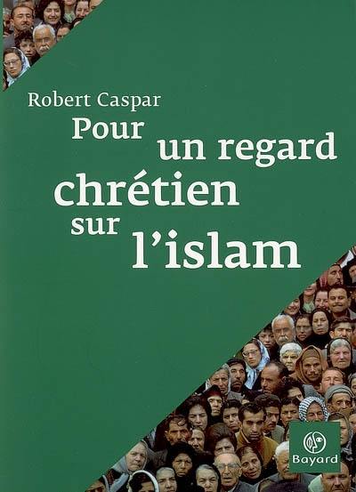 Pour un regard chrétien sur l'islam