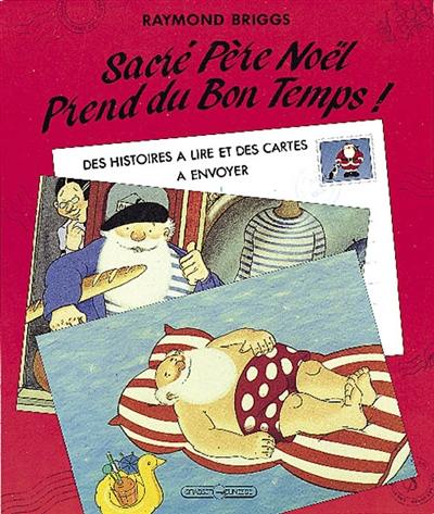 Sacré Père Noël prend du bon temps : des histoires à lire et des cartes à envoyer