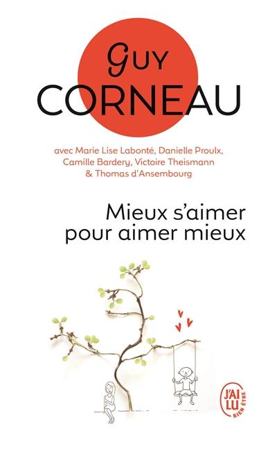 Mieux s'aimer pour aimer mieux : pour un amour vrai et une relation de couple harmonieuse