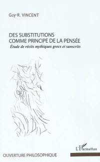 Des substitutions comme principe de la pensée : étude de récits mythiques grecs et sanscrits