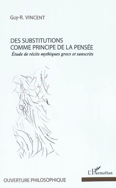 Des substitutions comme principe de la pensée : étude de récits mythiques grecs et sanscrits