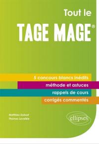 Tout le Tage Mage : 5 concours blancs inédits, méthode et astuces, rappels de cours, corrigés commentés