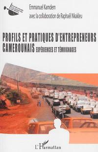 Profils et pratiques d'entrepreneurs camerounais : expériences et témoignages