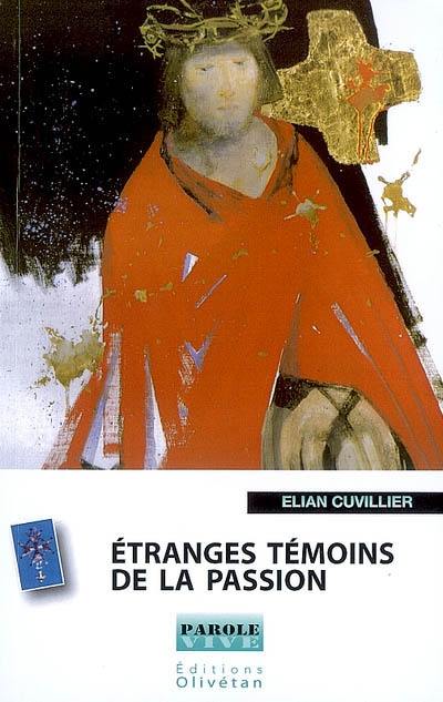 Etranges témoins de la passion : Jésus, mort pour nous, peut-on encore parler de sacrifice ? : prédications du Carême protestant 2008 sur France Culture