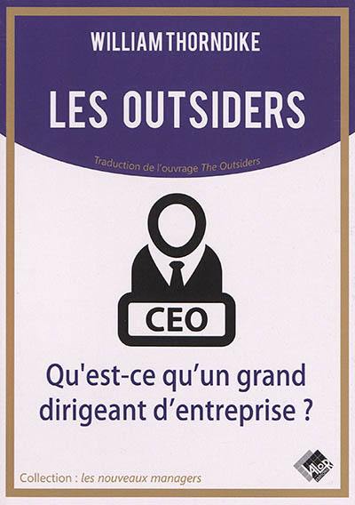 Les outsiders : qu'est-ce qu'un grand dirigeant d'entreprise ?