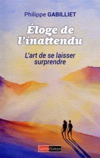 Eloge de l'inattendu : l'art de se laisser surprendre