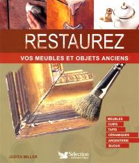 Restaurez vos meubles et objets anciens : meubles, cuirs, tapis, céramiques, argenterie, bijoux