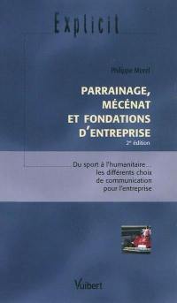 Parrainage, mécénat et fondations d'entreprise : du sport à l'humanitaire... les différents choix de communication pour l'entreprise