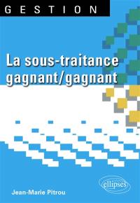 La sous-traitance gagnant-gagnant