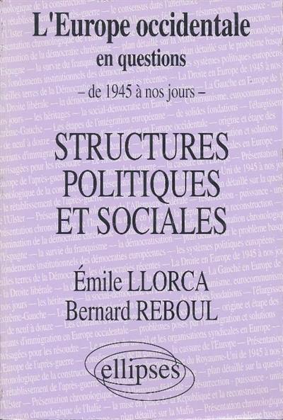 L'Europe occidentale en questions : de 1945 à nos jours. Structures politiques et sociales