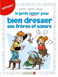 Le guide junior pour bien dresser ses frères et soeurs