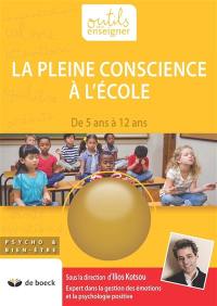 La pleine conscience à l'école : de 5 à 12 ans