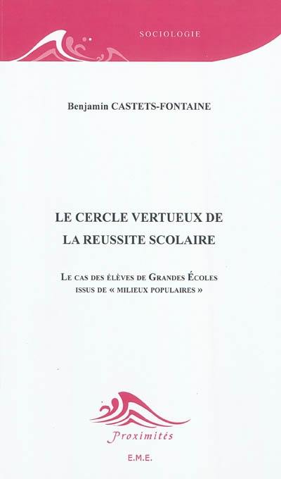 Le cercle vertueux de la réussite scolaire : le cas des élèves de Grandes Ecoles issus de milieux populaires