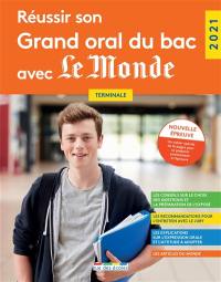 Réussir son grand oral du bac avec Le Monde, terminale : nouvelle épreuve : 2021