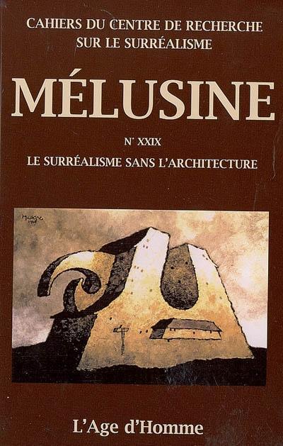 Mélusine, n° 29. Le surréalisme sans l'architecture