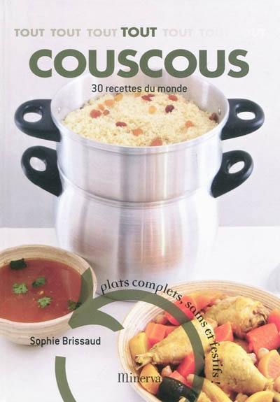 Tout couscous : 30 recettes du monde : plats complets, sains et festifs !