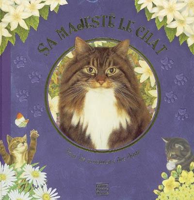 Sa majesté le chat : pour les amoureux des chats