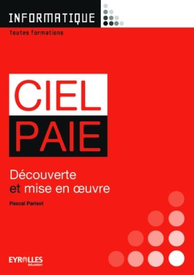 Ciel Paie : livre de l'élève : découverte et mise en oeuvre