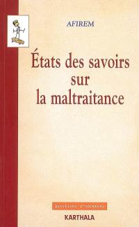 Etats des savoirs sur la maltraitance